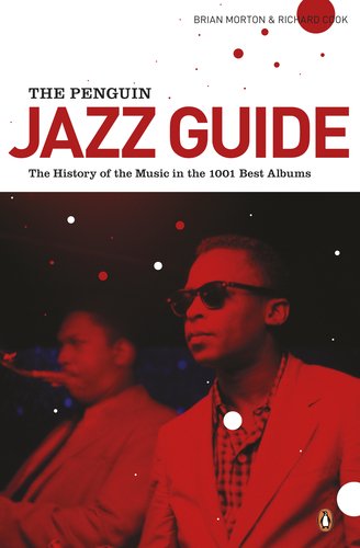 Penguin Jazz Guide The History of the Music in the 1000 Best Albums  2010 (Revised) 9780141048314 Front Cover