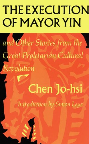 Execution of Mayor Yin and Other Stories from the Great Proletarian Cultural Revolution  Annual  9780253202314 Front Cover