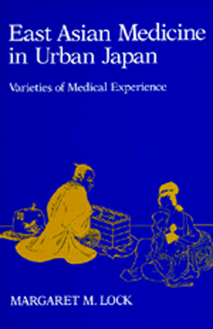 East Asian Medicine in Urban Japan Varieties of Medical Experience  1980 9780520052314 Front Cover