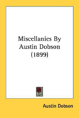 Miscellanies by Austin Dobson  N/A 9780548786314 Front Cover