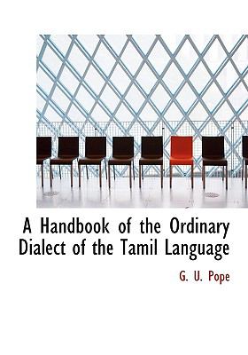 A Handbook of the Ordinary Dialect of the Tamil Language:   2008 9780554655314 Front Cover