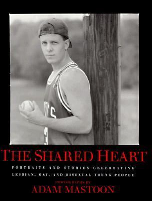 Shared Heart Portraits and Stories Celebrating Lesbian, Gay, and Bisexual Young People  1997 9780688149314 Front Cover