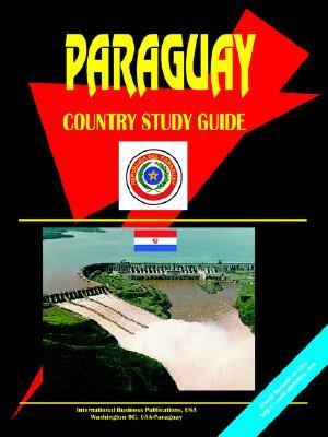 Paraguay - A Country Study Guide : Basic Information for Research and Pleasure N/A 9780739715314 Front Cover