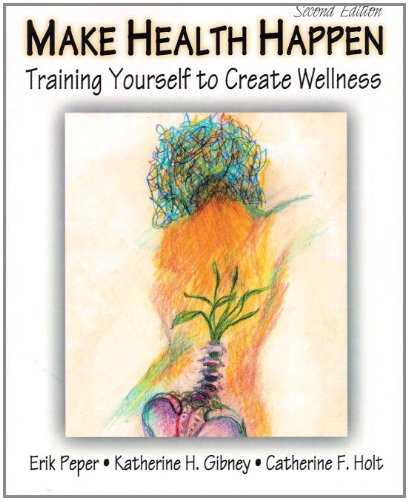 Make Health Happen: Training Yourself to Create Wellness  2nd 2002 (Revised) 9780787293314 Front Cover