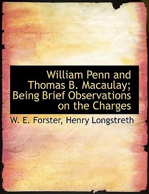 William Penn and Thomas B Macaulay; Being Brief Observations on the Charges N/A 9781140479314 Front Cover
