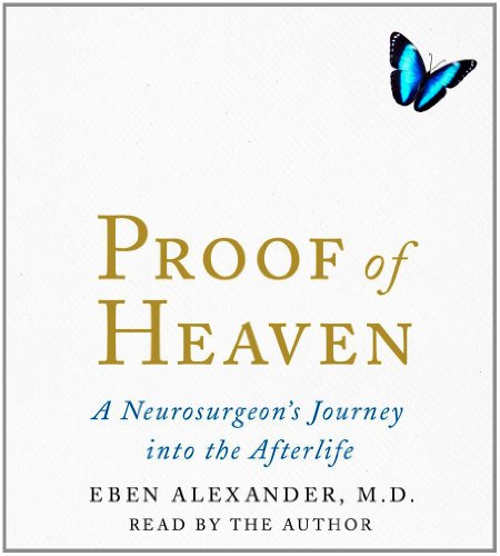 Proof of Heaven: A Neurosurgeon's Near-Death Experience and Journey into the Afterlife  2012 9781442359314 Front Cover