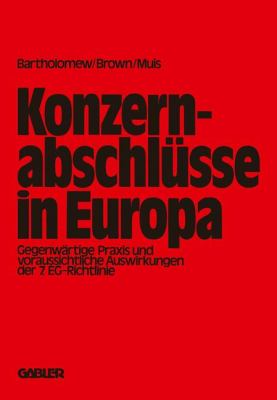 Konzernabschlï¿½sse in Europa Gegenwï¿½rtige Praxis und Voraussichtliche Auswirkungen der 7. EG. -Richtlinie  1981 9783409167314 Front Cover