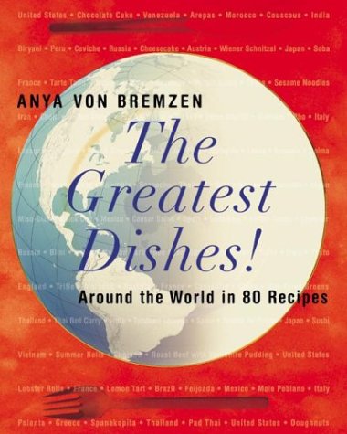 Greatest Dishes! Around the World in 80 Recipes  2004 9780060197315 Front Cover