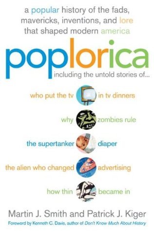Poplorica A Popular History of the Fads, Mavericks, Inventions, and Lore That Shaped Modern America  2004 9780060535315 Front Cover