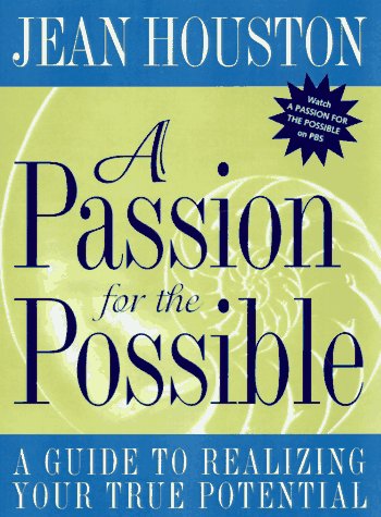 Passion for the Possible A Guide to Realizing Your True Potential  1997 9780062515315 Front Cover