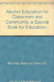 Alcohol Education : For Classroom and Community N/A 9780070448315 Front Cover