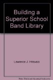 Building a Superior School Band Library 5th 9780130870315 Front Cover
