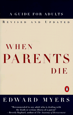 When Parents Die A Guide for Adults Revised  9780140262315 Front Cover