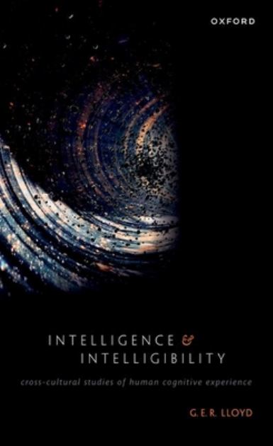 Intelligence and Intelligibility Cross-Cultural Studies of Human Cognitive Experience N/A 9780192867315 Front Cover