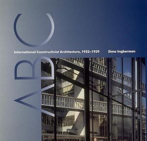ABC International Constructivist Architecture, 1922-1939  1994 9780262090315 Front Cover