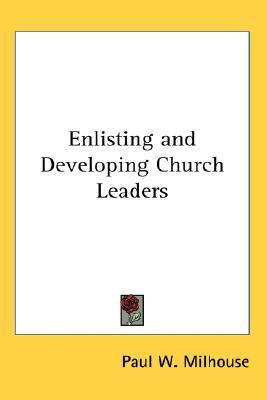 Enlisting and Developing Church Leaders  N/A 9780548060315 Front Cover