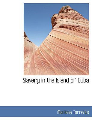 Slavery in the Island of Cuba:   2008 9780554447315 Front Cover