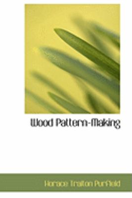 Wood Pattern-making:   2008 9780554869315 Front Cover