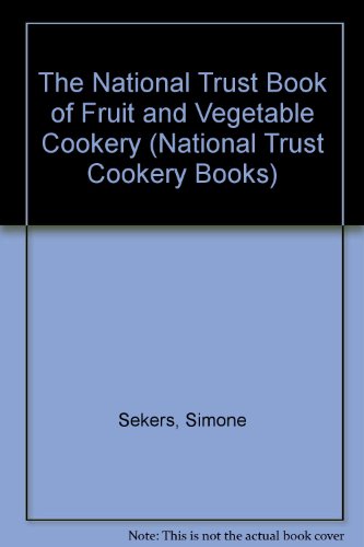 National Trust Book of Fruit and Vegetable Cookery   1991 9780707801315 Front Cover
