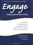 Engage A Study Program for Learning, Practicing, and Experimenting with the Power of Creative Nonviolence to Transform Our Lives and Our World: Exploring Nonviolent Living  2005 9780966978315 Front Cover
