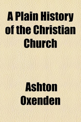 Plain History of the Christian Church  2010 9781154543315 Front Cover