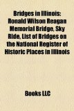 Bridges in Illinois Ronald Wilson Reagan Memorial Bridge N/A 9781156408315 Front Cover