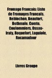 Fromage Francais Liste de Fromages Franï¿½ais, Reblochon, Beaufort, Bethmale, Comtï¿½, Coulommiers, Ossau-Iraty, Roquefort, Laguiole, Rocamadour N/A 9781159593315 Front Cover