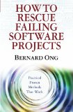 How to Rescue Failing Software Projects Practical Proven Methods That Work N/A 9781439239315 Front Cover