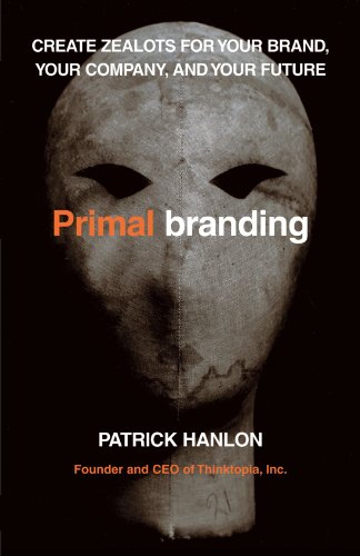 Primalbranding Create Belief Systems That Attract Communities  2006 9781451655315 Front Cover