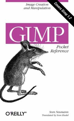 GIMP Pocket Reference Image Creation and Manipulation  2000 9781565927315 Front Cover