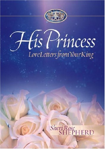 His Princess Love Letters from Your King  2003 9781590523315 Front Cover