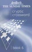 Sunday Times Cryptic Crossword Book 6  6th 9780007212316 Front Cover