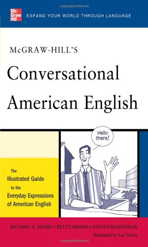 McGraw-Hill's Conversational American English The Illustrated Guide to Everyday Expressions of American English  2011 9780071741316 Front Cover