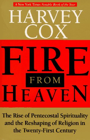 Fire from Heaven The Rise of Pentecostal Spirituality and the Reshaping of Religion in the Twenty-first Century N/A 9780201489316 Front Cover
