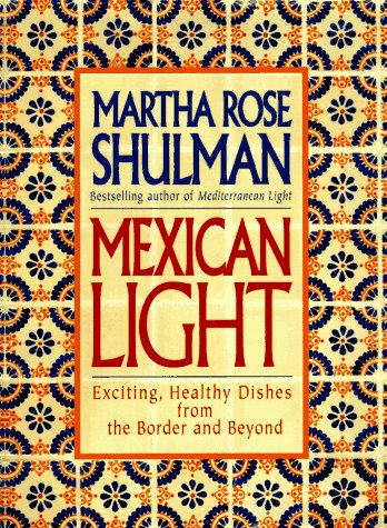 Mexican Light Exciting, Healthy Recipes from the Border and Beyond  1996 9780553096316 Front Cover