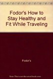 How to Stay Healthy and Fit While Traveling  N/A 9780679008316 Front Cover