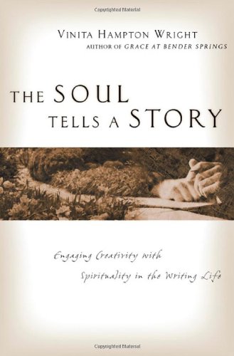 Soul Tells a Story Engaging Creativity with Spirituality in the Writing Life  2005 9780830832316 Front Cover