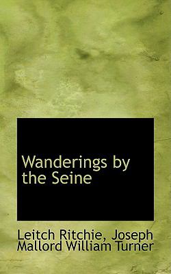 Wanderings by the Seine:   2009 9781103762316 Front Cover