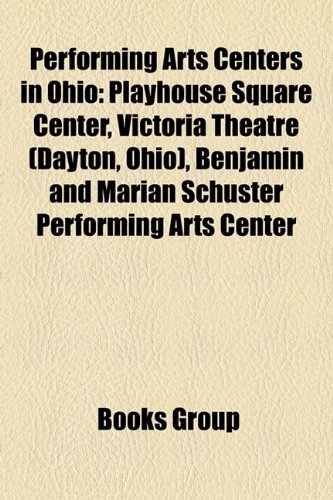 Performing Arts Centers in Ohio:  2010 9781158270316 Front Cover