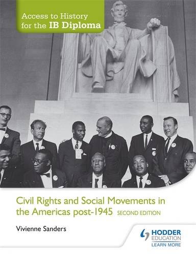 Access to History for the IB Diploma: Civil Rights and Social Movements in the Americas Post-1945 Second Edition  4th 2015 (Revised) 9781471841316 Front Cover