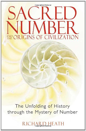 Sacred Number and the Origins of Civilization The Unfolding of History Through the Mystery of Number  2007 9781594771316 Front Cover