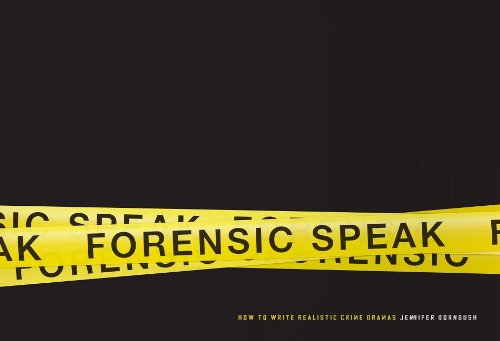 Forensic Speak How to Write Realistic Crime Dramas  2013 9781615931316 Front Cover