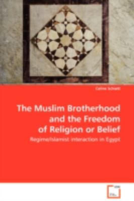 The Muslim Brotherhood and the Freedom of Religion or Belief:   2008 9783639070316 Front Cover