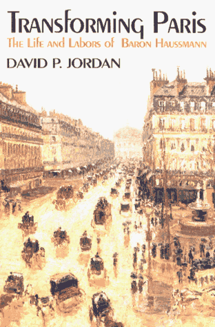 Transforming Paris The Life and Labors of Baron Haussman  1995 9780029165317 Front Cover