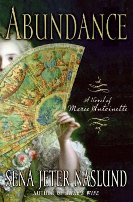 Abundance A Novel of Marie Antoinette N/A 9780061208317 Front Cover