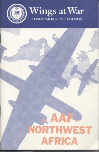 AAF in Northwest Africa An Account of the Twelfth Air Force in the Northwest African Landings and the Battle for Tunisia, an Interim Report N/A 9780160381317 Front Cover