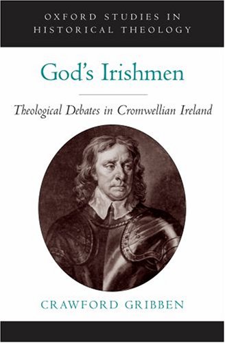 God's Irishmen Theological Debates in Cromwellian Ireland  2007 9780195325317 Front Cover