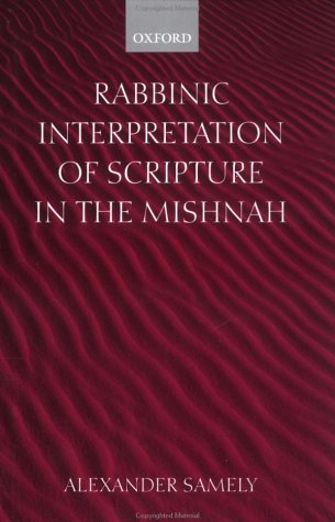 Rabbinic Interpretation of Scripture in the Mishnah   2002 9780198270317 Front Cover