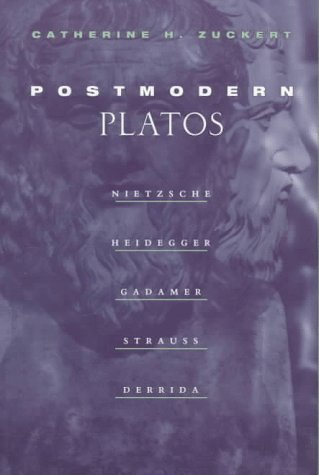 Postmodern Platos Nietzsche, Heidegger, Gadamer, Strauss, Derrida  1996 9780226993317 Front Cover