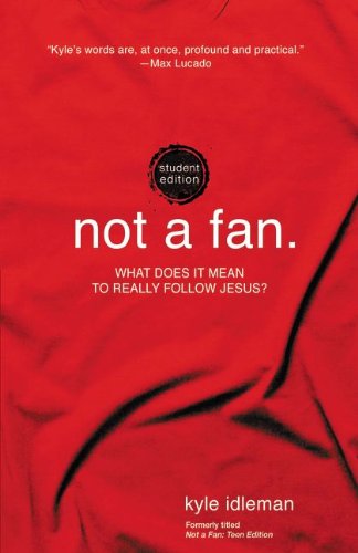 Not a Fan What Does It Mean to Really Follow Jesus?  2013 9780310746317 Front Cover